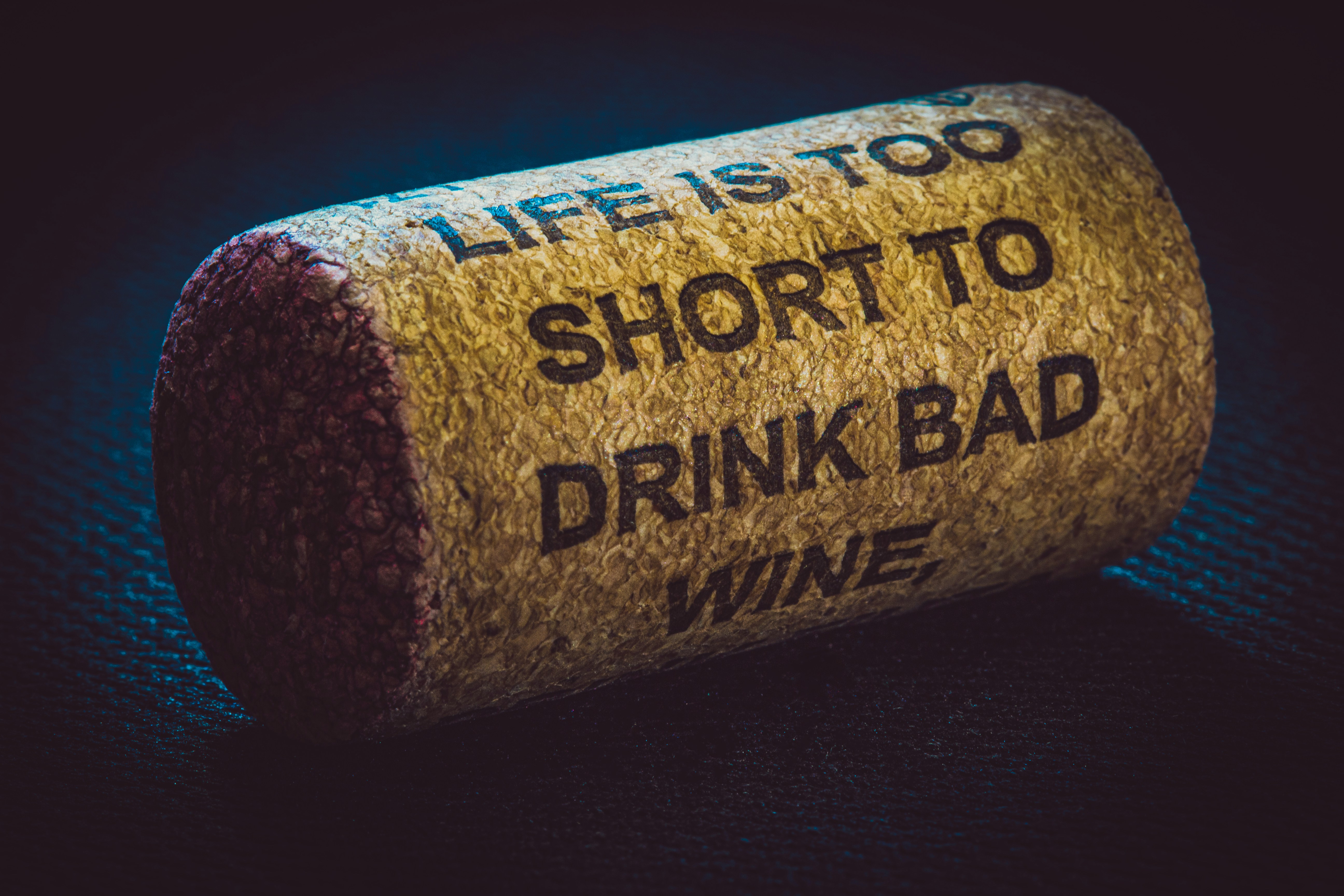 Life is too short to drink bad wine